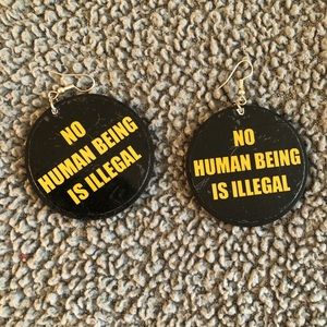 No Human Being Is Illegal Statement Earrings